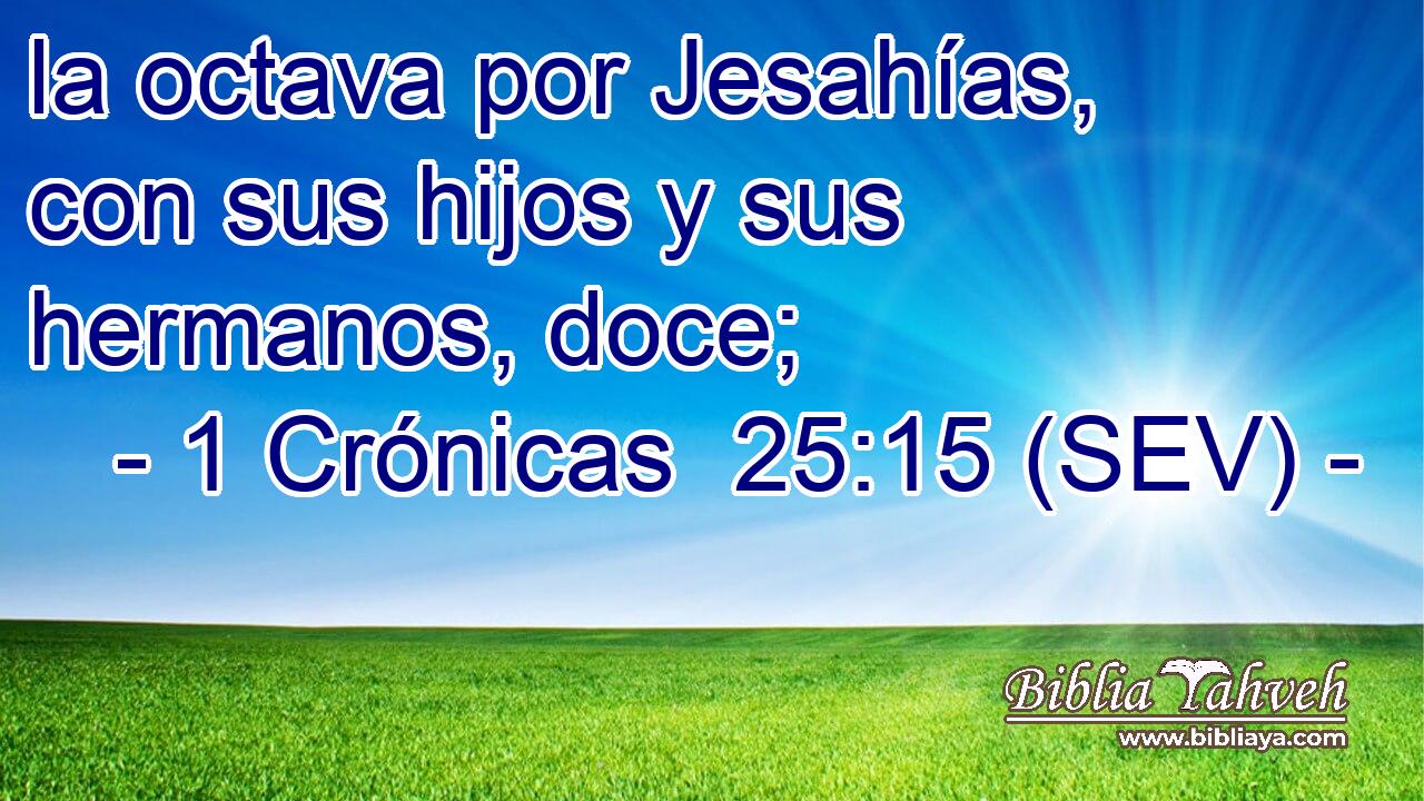 la octava por Jesahías, con sus hijos y sus hermanos, doce;