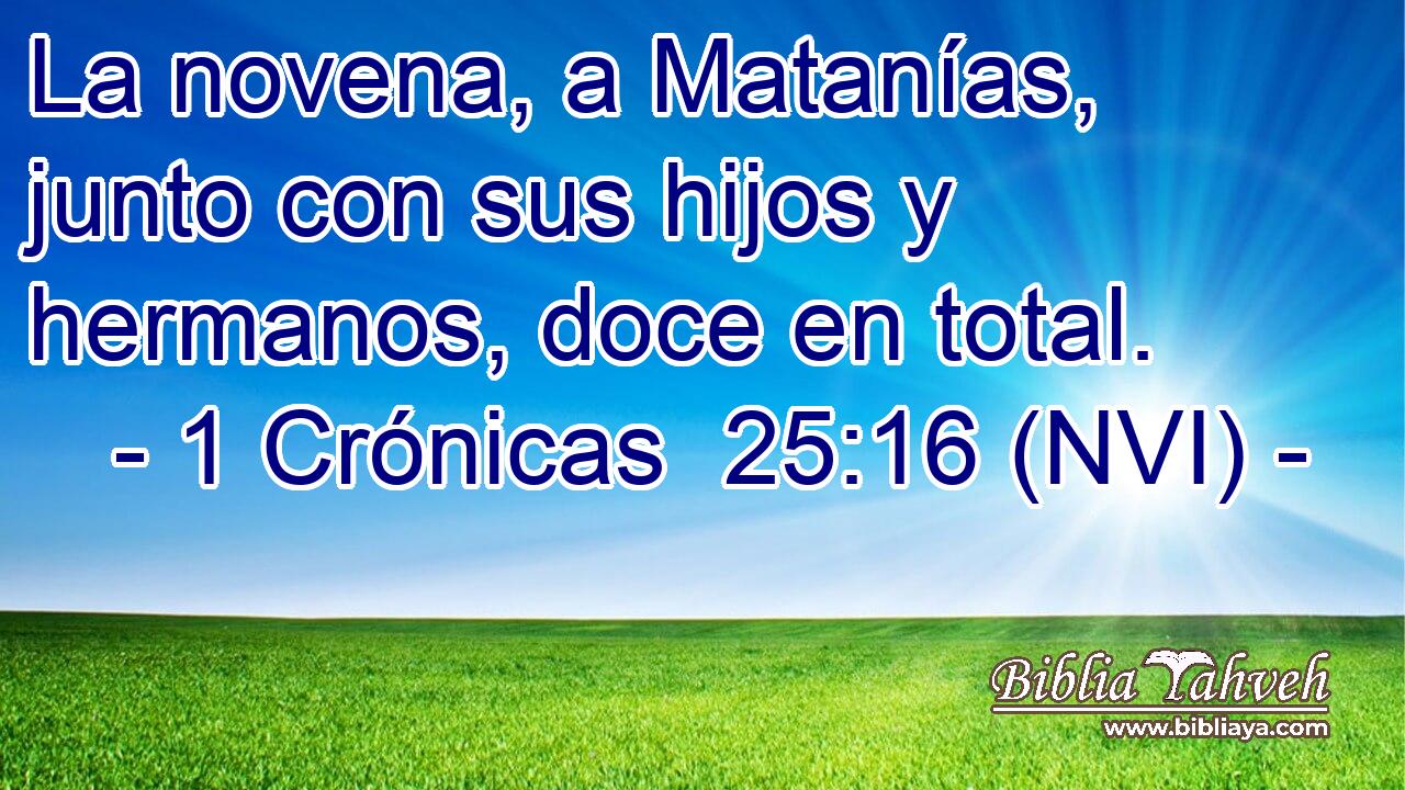  La novena, a Matanías, junto con sus hijos y hermanos, doce en total. 