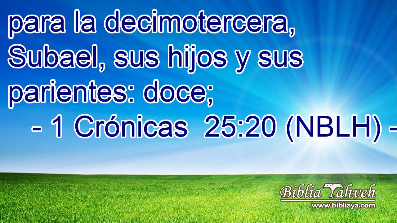  para la decimotercera, Subael, sus hijos y sus parientes: doce; 