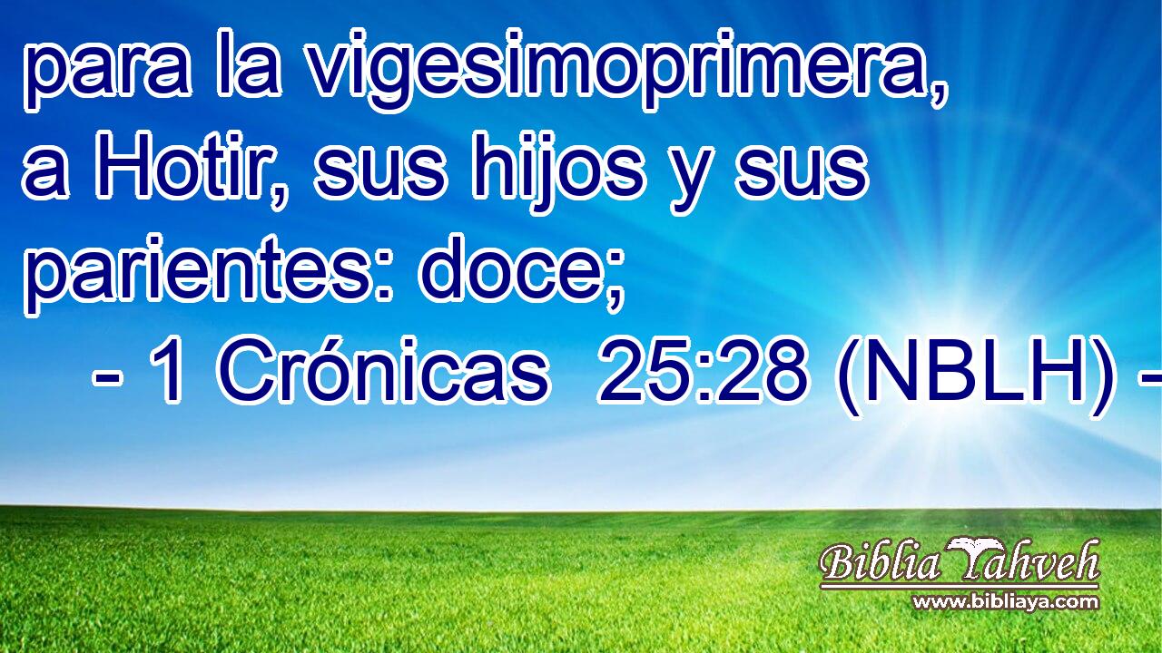  para la vigesimoprimera, a Hotir, sus hijos y sus parientes: doce; 