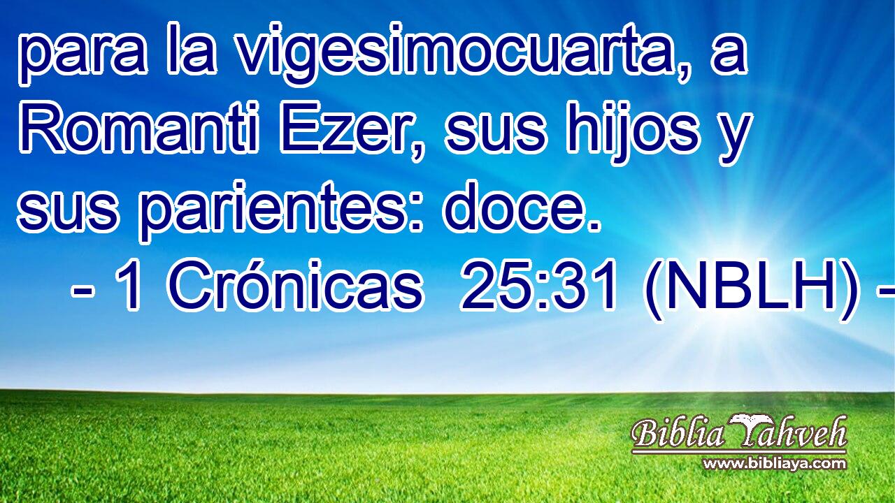  para la vigesimocuarta, a Romanti Ezer, sus hijos y sus parientes: doce. 