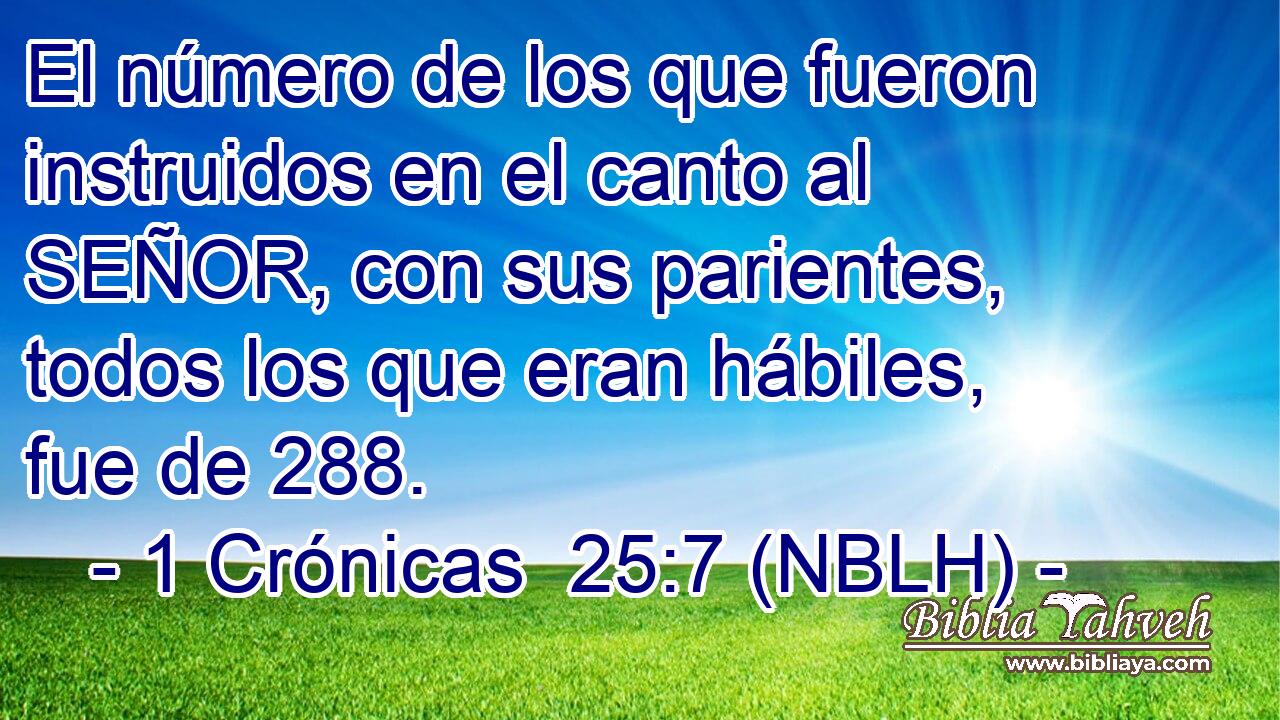  El número de los que fueron instruidos en el canto al SEÑOR, con sus parientes, todos los que eran hábiles, fue de 288. 