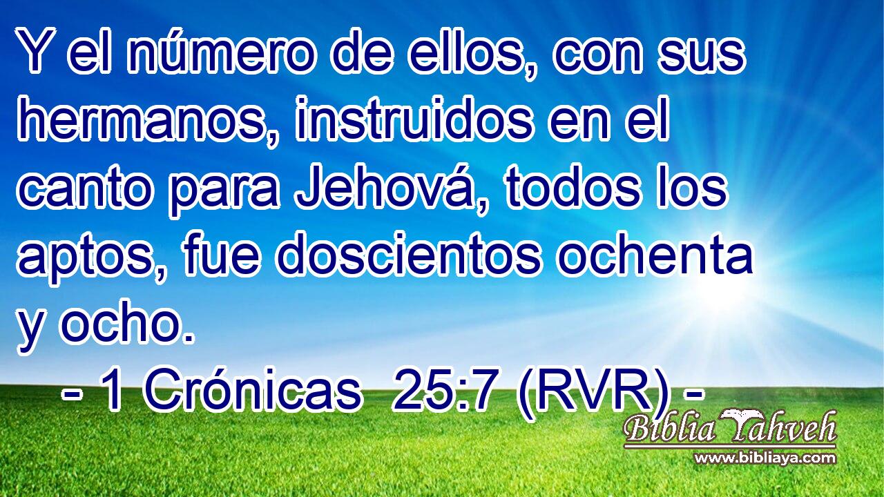 Y el número de ellos, con sus hermanos, instruidos en el canto para Jehová, todos los aptos, fue doscientos ochenta y ocho.