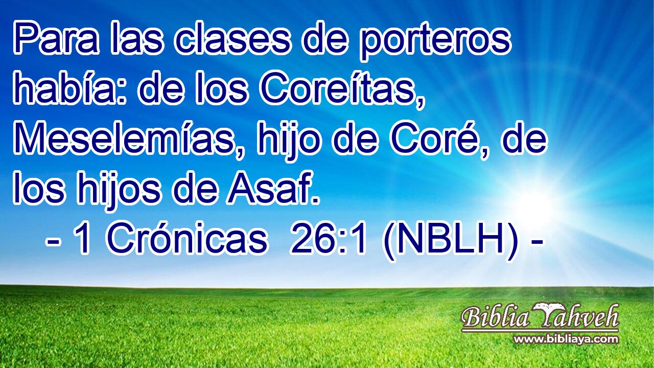  Para las clases de porteros había: de los Coreítas, Meselemías, hijo de Coré, de los hijos de Asaf. 