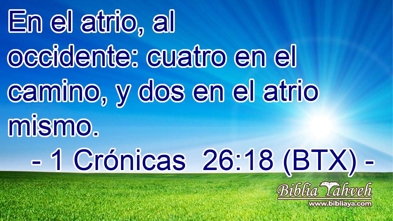 En el atrio, al occidente: cuatro en el camino, y dos en el atrio mismo.