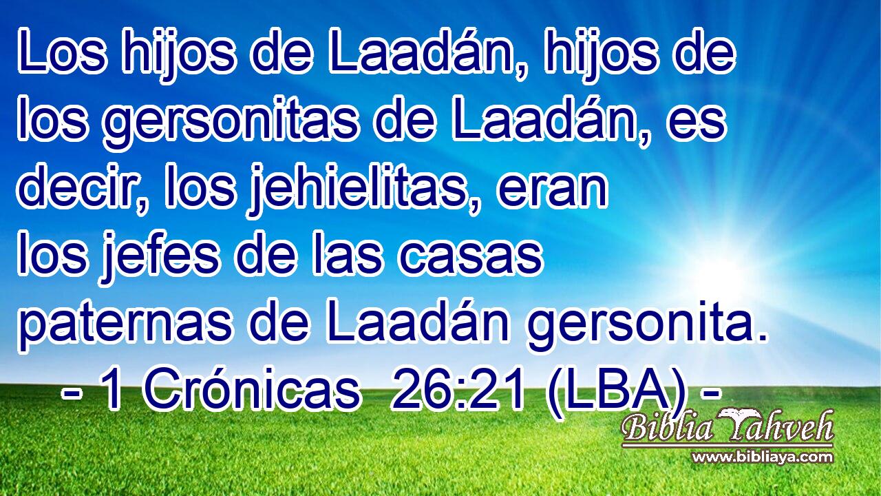 Los hijos de Laadán, hijos de los gersonitas de Laadán, es decir, los jehielitas, eran los jefes de las casas paternas de Laadán gersonita.