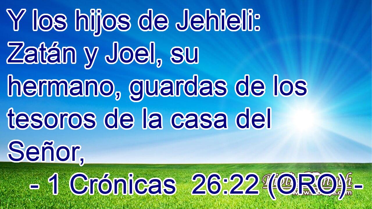  Y los hijos de Jehieli: Zatán y Joel, su hermano, guardas de los tesoros de la casa del Señor, 