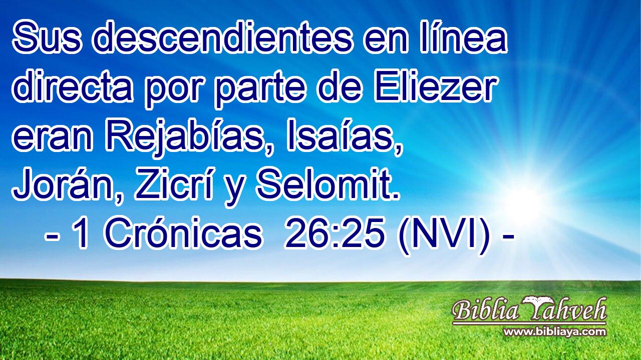  Sus descendientes en línea directa por parte de Eliezer eran Rejabías, Isaías, Jorán, Zicrí y Selomit. 