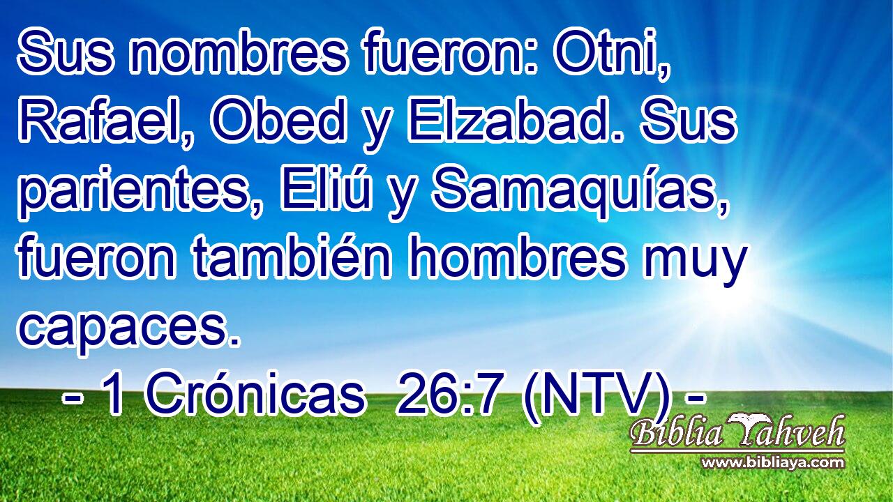Sus nombres fueron: Otni, Rafael, Obed y Elzabad. Sus parientes, Eliú y Samaquías, fueron también hombres muy capaces.