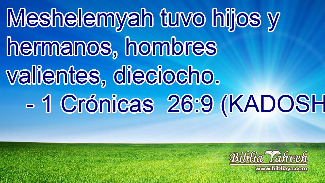  Meshelemyah tuvo hijos y hermanos, hombres valientes, dieciocho. 