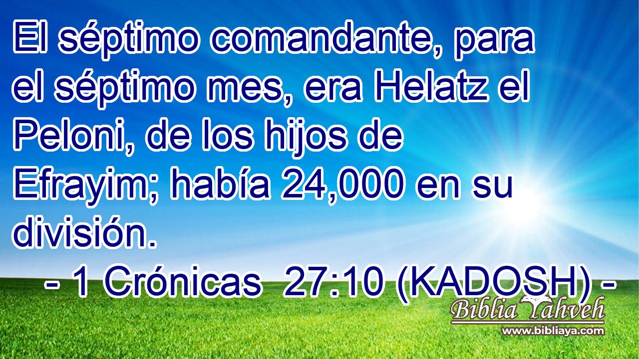  El séptimo comandante, para el séptimo mes, era Helatz el Peloni, de los hijos de Efrayim; había 24,000 en su división. 
