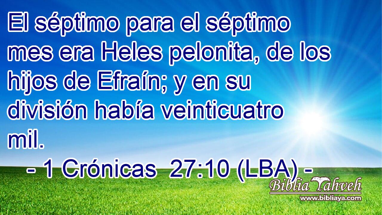 El séptimo para el séptimo mes era Heles pelonita, de los hijos de Efraín; y en su división había veinticuatro mil.
