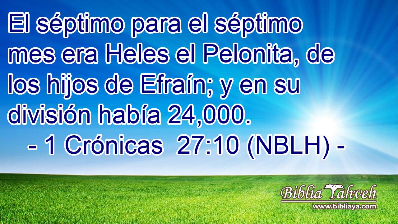  El séptimo para el séptimo mes era Heles el Pelonita, de los hijos de Efraín; y en su división había 24,000. 
