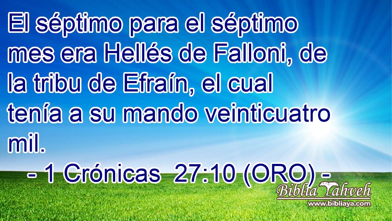  El séptimo para el séptimo mes era Hellés de Falloni, de la tribu de Efraín, el cual tenía a su mando veinticuatro mil. 