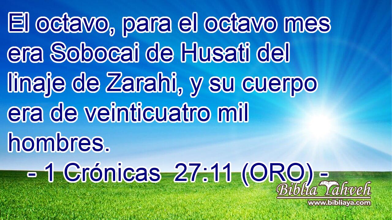  El octavo, para el octavo mes era Sobocai de Husati del linaje de Zarahi, y su cuerpo era de veinticuatro mil hombres. 
