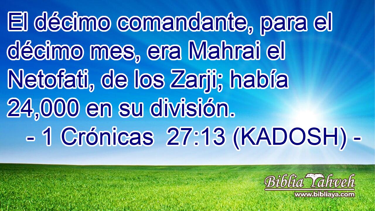 El décimo comandante, para el décimo mes, era Mahrai el Netofati, de los Zarji; había 24,000 en su división. 