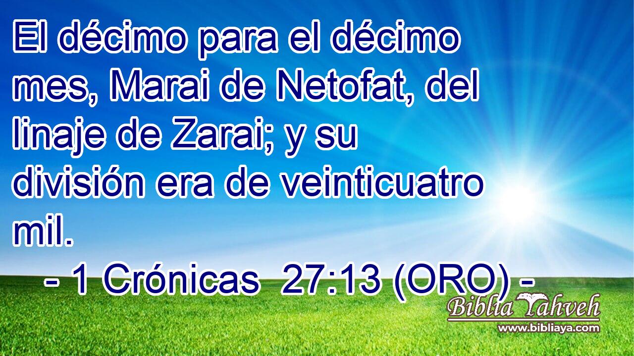 El décimo para el décimo mes, Marai de Netofat, del linaje de Zarai; y su división era de veinticuatro mil. 