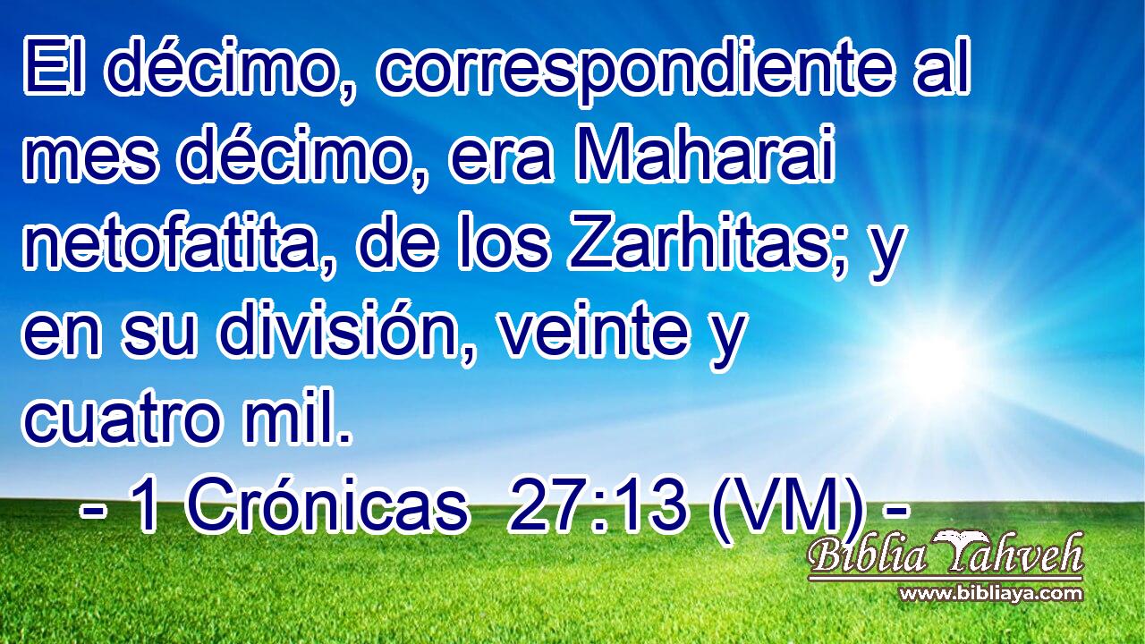  El décimo, correspondiente al mes décimo, era Maharai netofatita, de los Zarhitas; y en su división, veinte y cuatro mil. 