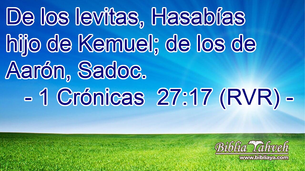 De los levitas, Hasabías hijo de Kemuel; de los de Aarón, Sadoc.