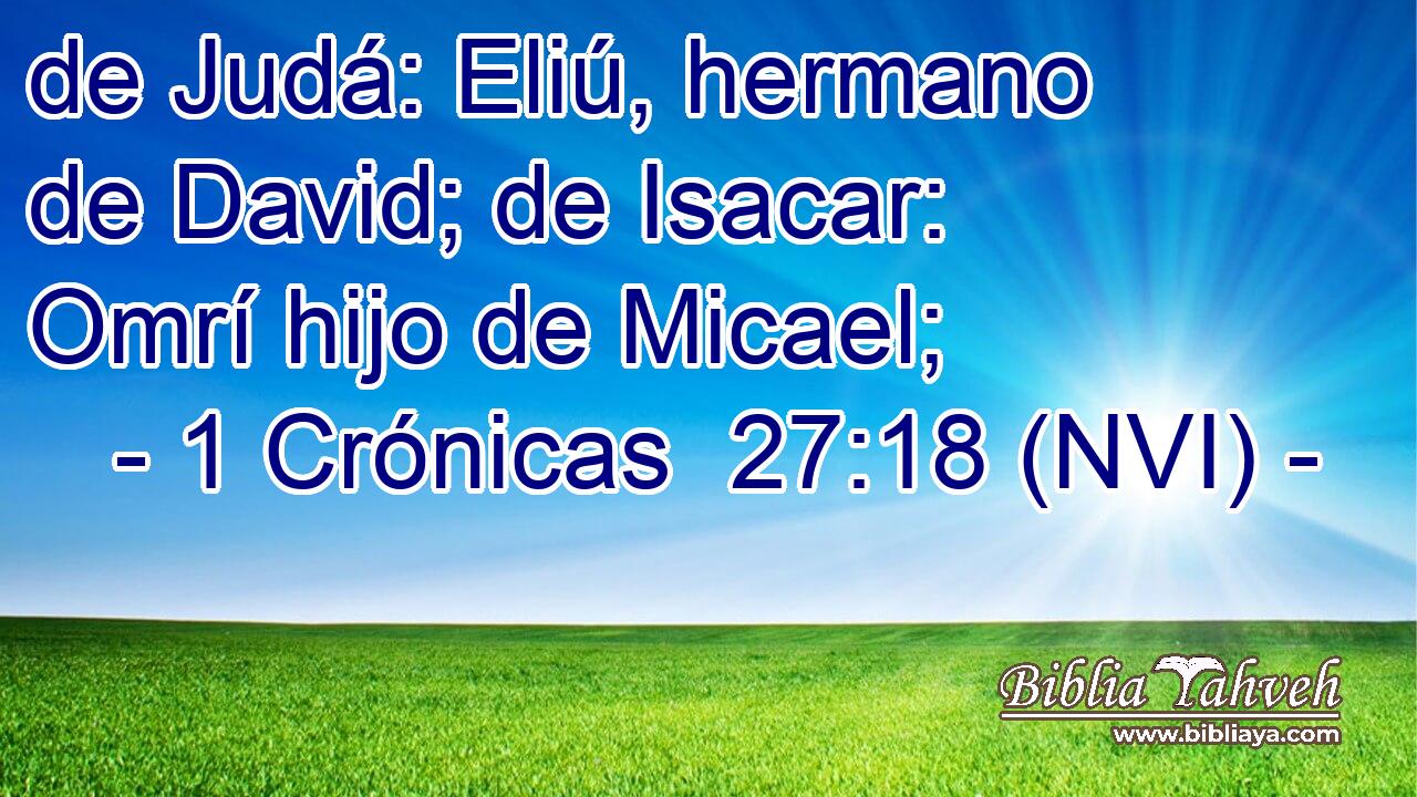  de Judá: Eliú, hermano de David; de Isacar: Omrí hijo de Micael; 
