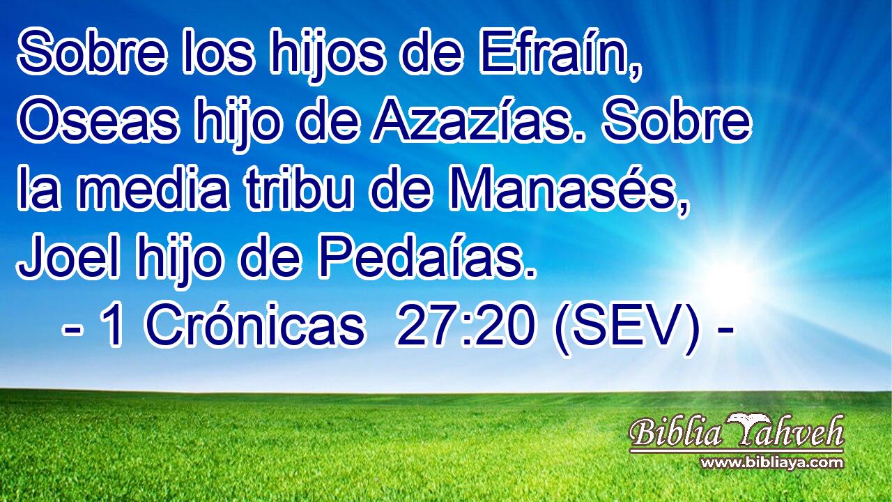Sobre los hijos de Efraín, Oseas hijo de Azazías. Sobre la media tribu de Manasés, Joel hijo de Pedaías.