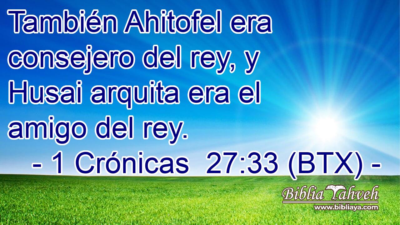 También Ahitofel era consejero del rey, y Husai arquita era el amigo del rey.