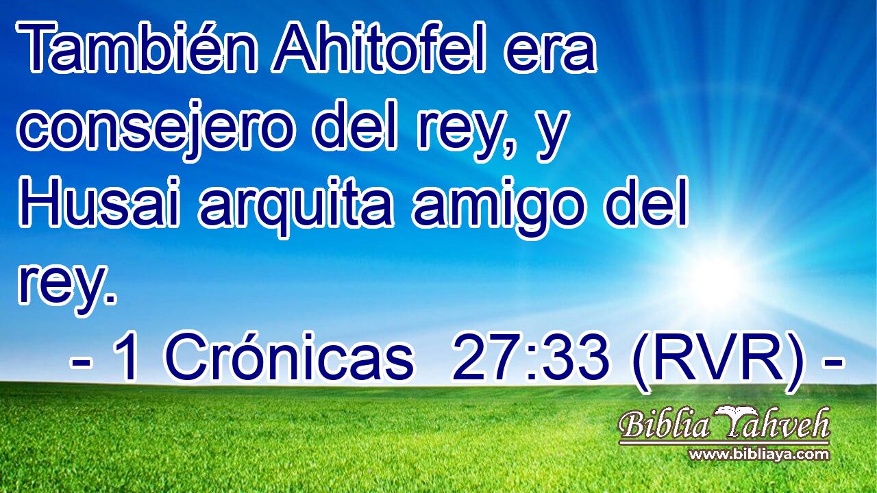 También Ahitofel era consejero del rey, y Husai arquita amigo del rey.