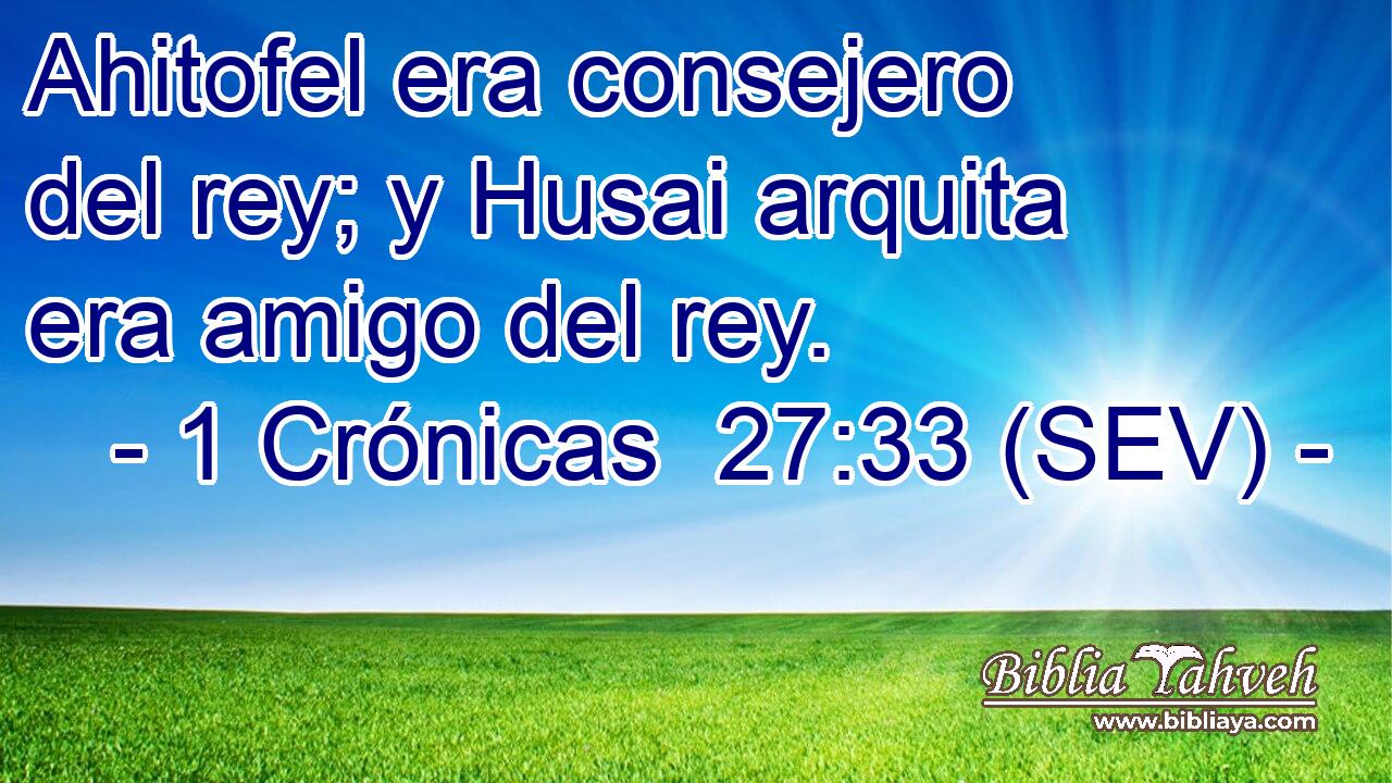 Ahitofel era consejero del rey; y Husai arquita era amigo del rey.