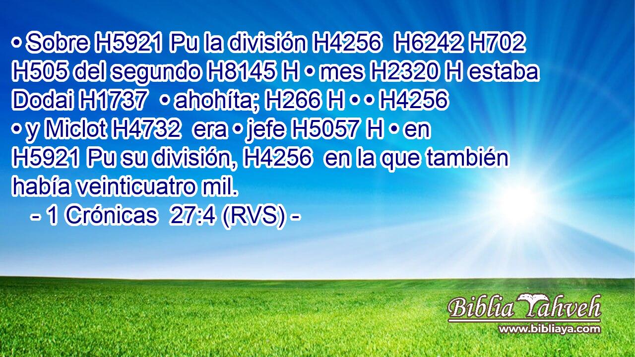 • Sobre H5921 Pu la división H4256  H6242 H702 H505 del segundo H8145 H • mes H2320 H estaba Dodai H1737  • ahohíta; H266 H • • H4256  • y Miclot H4732  era • jefe H5057 H • en H5921 Pu su división, H4256  en la que también había veinticuatro mil. 