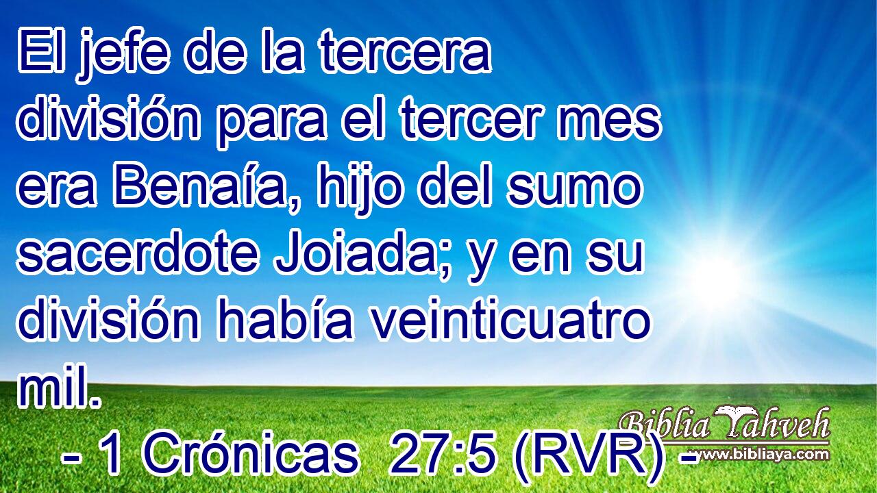El jefe de la tercera división para el tercer mes era Benaía, hijo del sumo sacerdote Joiada; y en su división había veinticuatro mil.