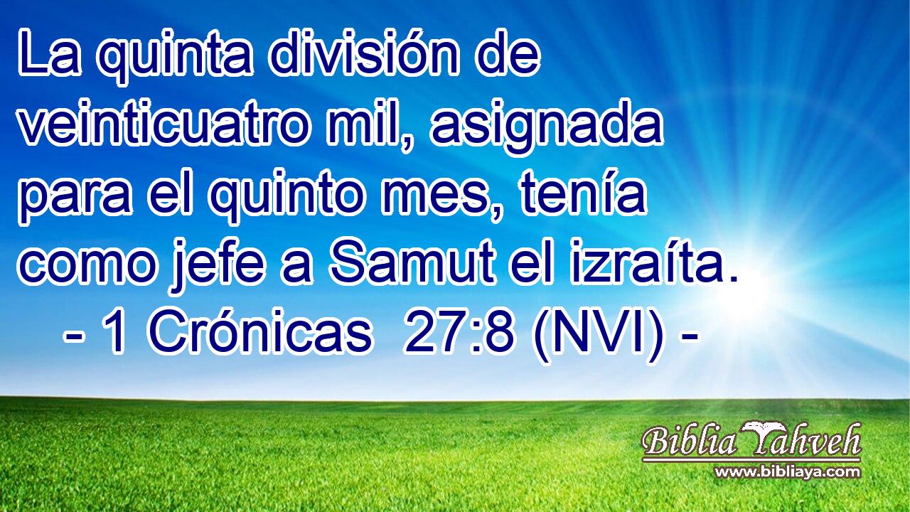  La quinta división de veinticuatro mil, asignada para el quinto mes, tenía como jefe a Samut el izraíta. 