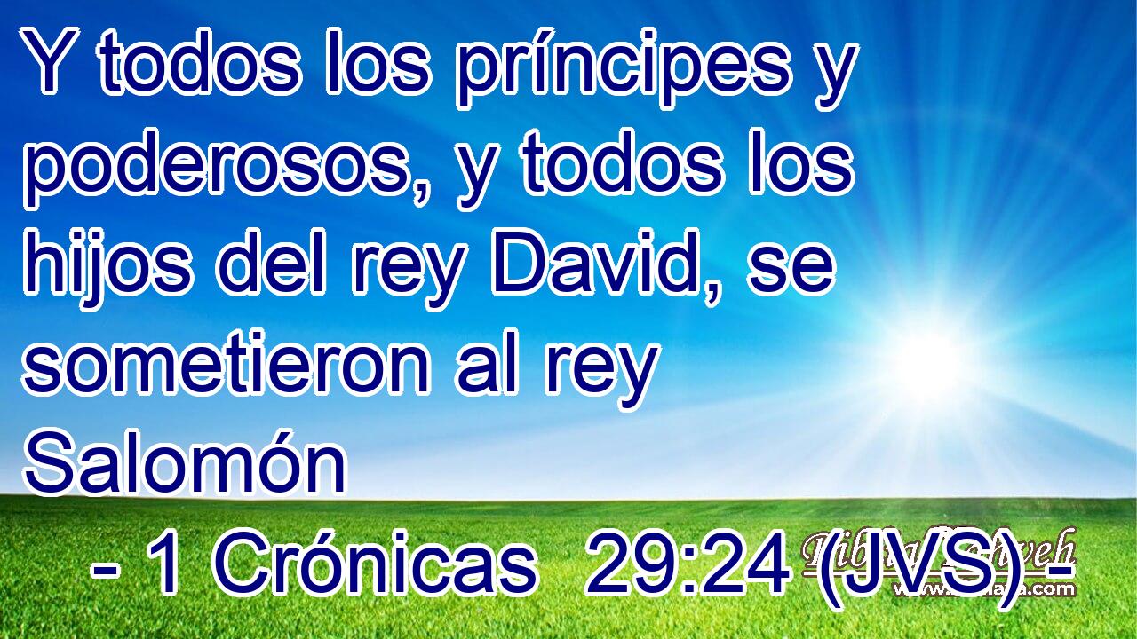 Y todos los príncipes y poderosos, y todos los hijos del rey David, se sometieron al rey Salomón