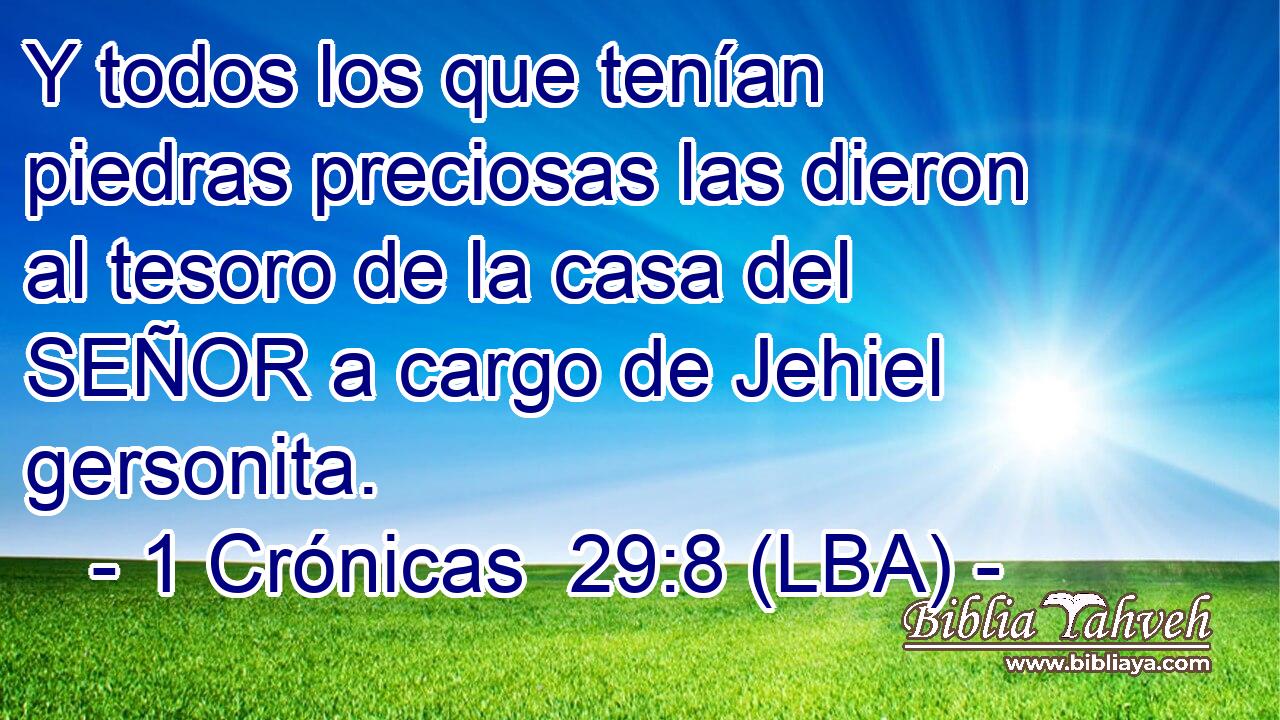 Y todos los que tenían piedras preciosas las dieron al tesoro de la casa del SEÑOR a cargo de Jehiel gersonita.