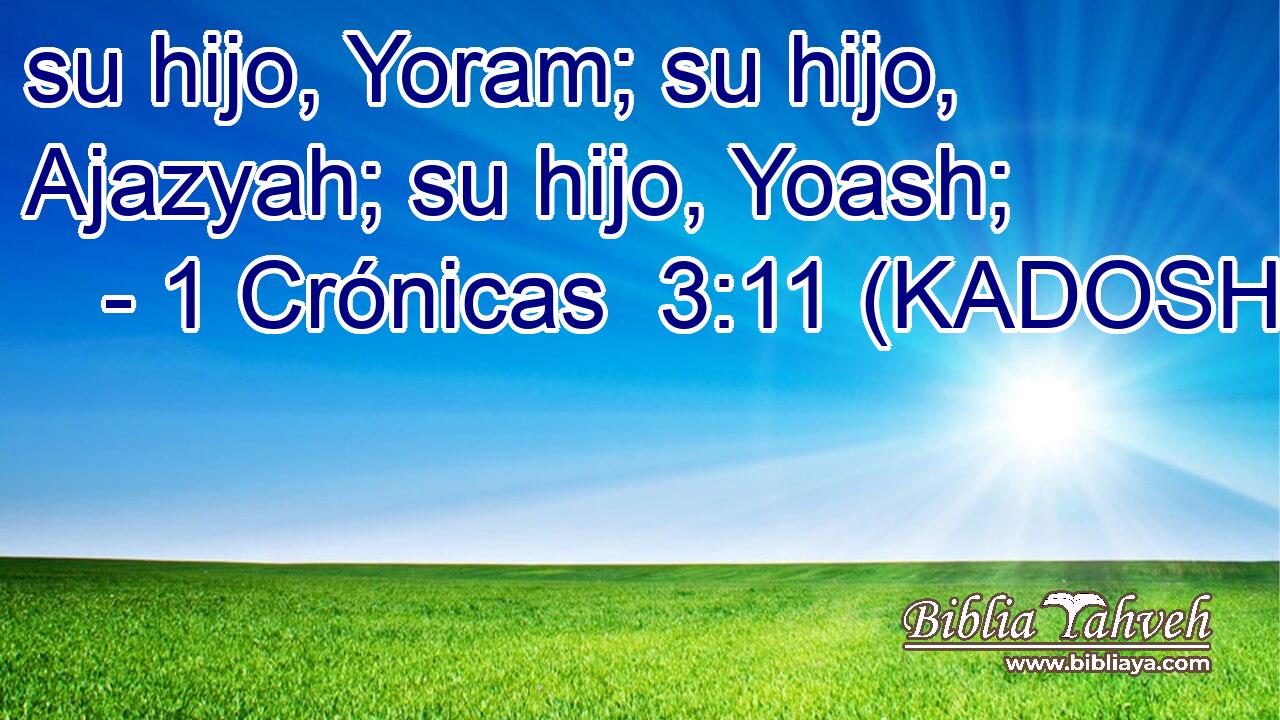  su hijo, Yoram; su hijo, Ajazyah; su hijo, Yoash; 
