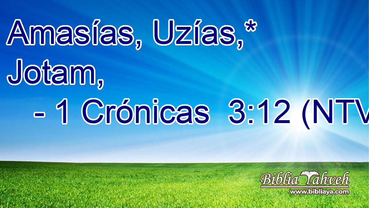 Amasías, Uzías,* Jotam,