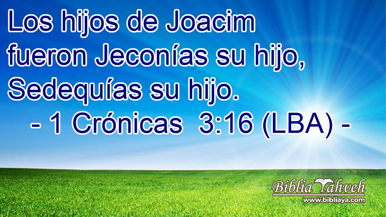Los hijos de Joacim fueron Jeconías su hijo, Sedequías su hijo.