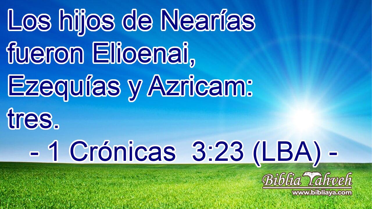 Los hijos de Nearías fueron Elioenai, Ezequías y Azricam: tres.