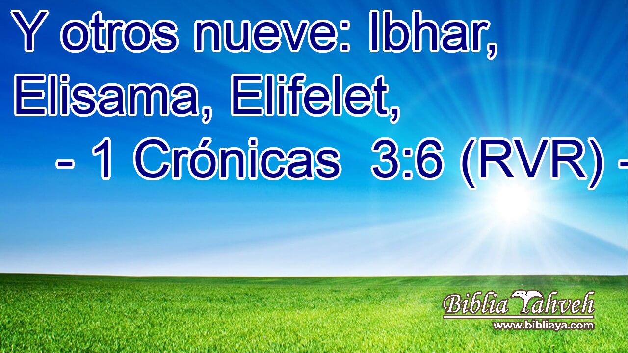 Y otros nueve: Ibhar, Elisama, Elifelet,
