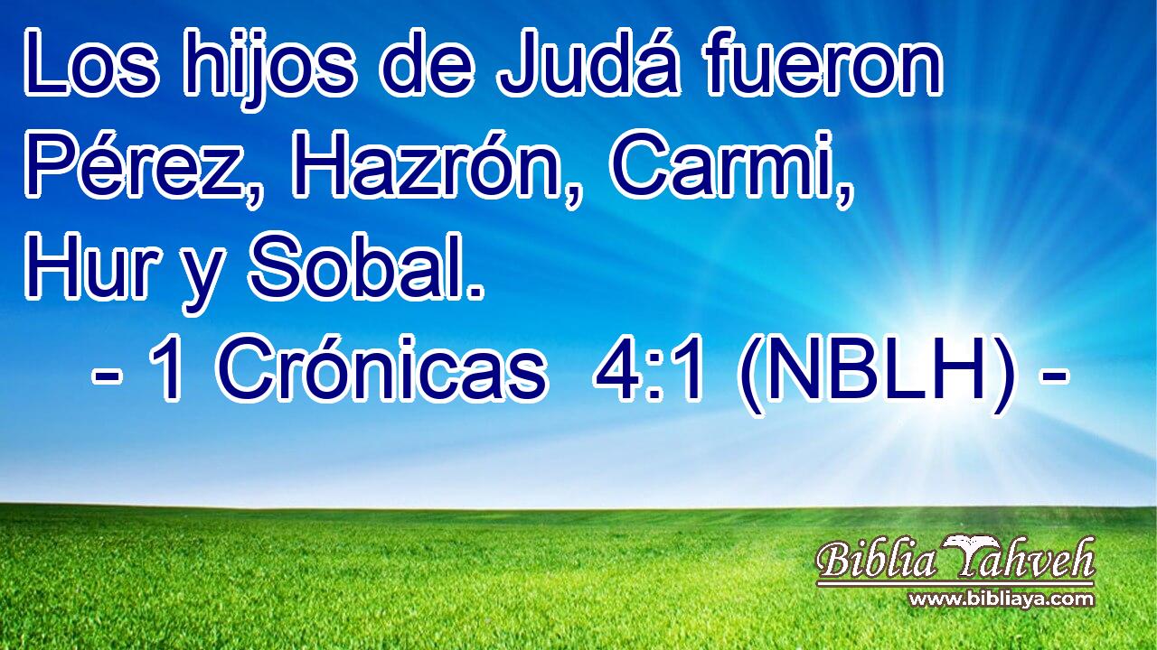  Los hijos de Judá fueron Pérez, Hazrón, Carmi, Hur y Sobal. 