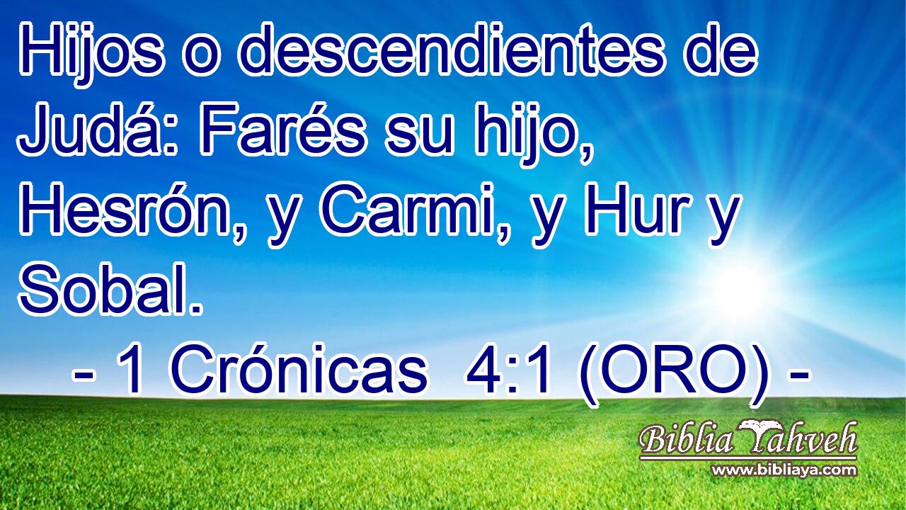  Hijos o descendientes de Judá: Farés su hijo, Hesrón, y Carmi, y Hur y Sobal. 