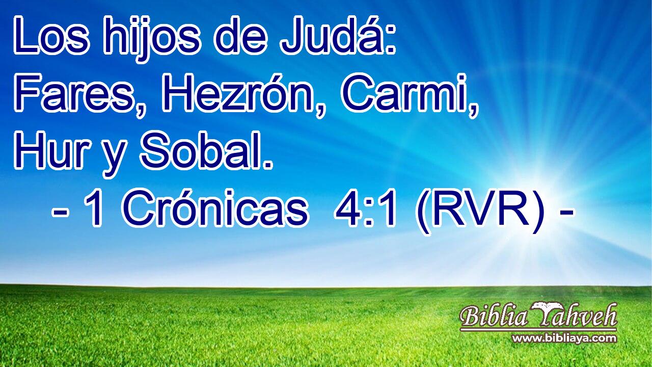 Los hijos de Judá: Fares, Hezrón, Carmi, Hur y Sobal.