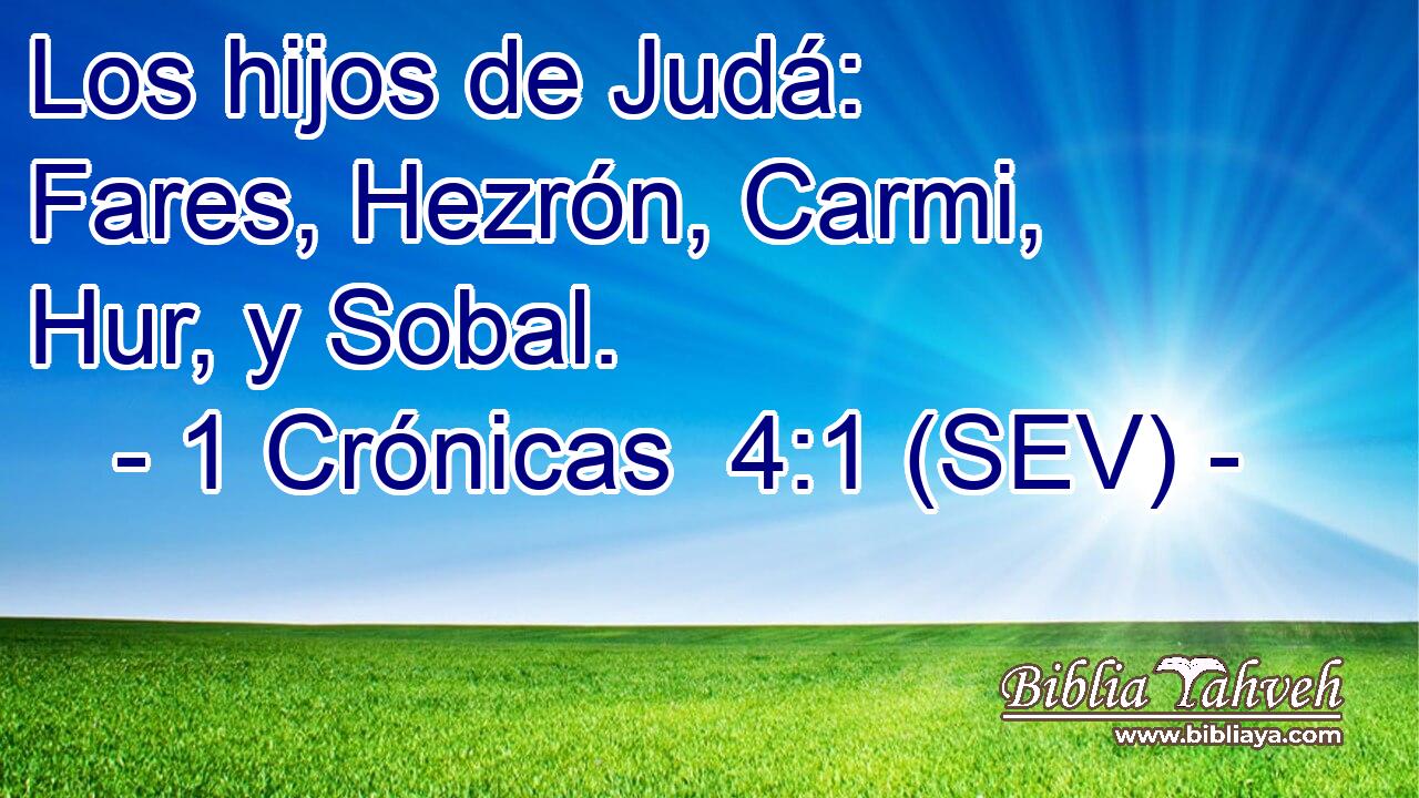Los hijos de Judá: Fares, Hezrón, Carmi, Hur, y Sobal.