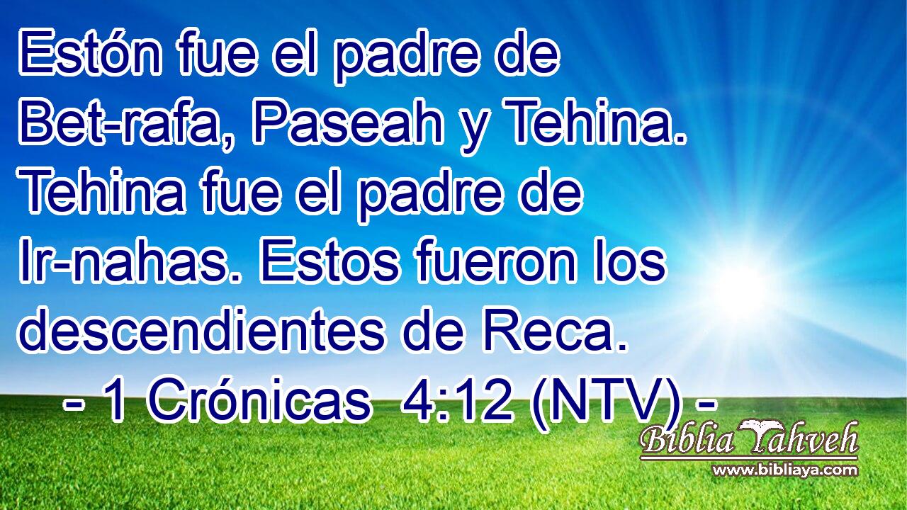 Estón fue el padre de Bet-rafa, Paseah y Tehina. Tehina fue el padre de Ir-nahas. Estos fueron los descendientes de Reca.