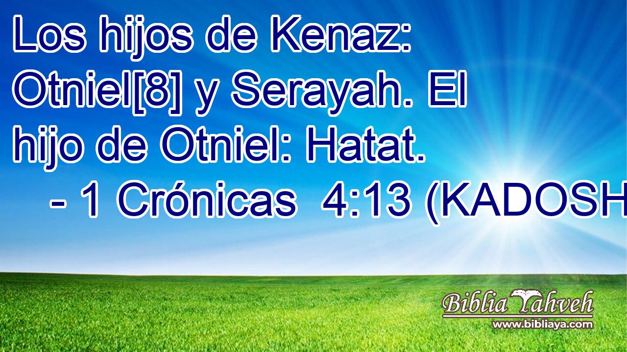  Los hijos de Kenaz: Otniel[8] y Serayah. El hijo de Otniel: Hatat. 