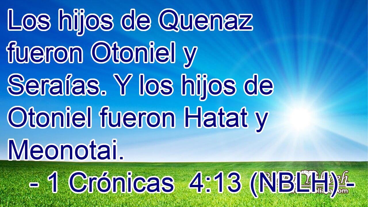  Los hijos de Quenaz fueron Otoniel y Seraías. Y los hijos de Otoniel fueron Hatat y Meonotai. 