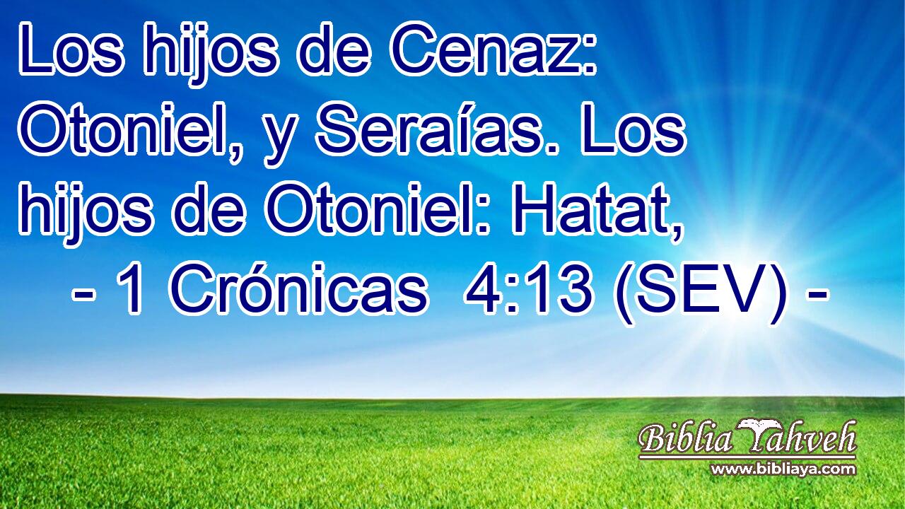 Los hijos de Cenaz: Otoniel, y Seraías. Los hijos de Otoniel: Hatat,