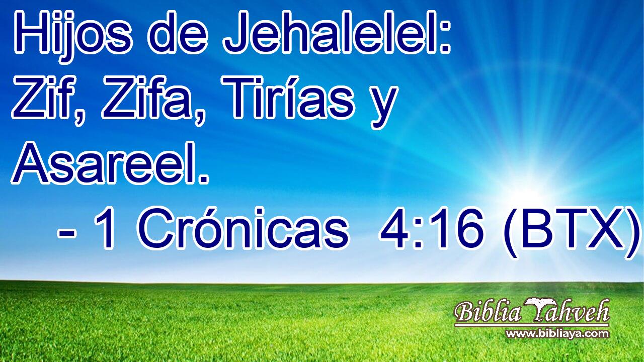 Hijos de Jehalelel: Zif, Zifa, Tirías y Asareel.