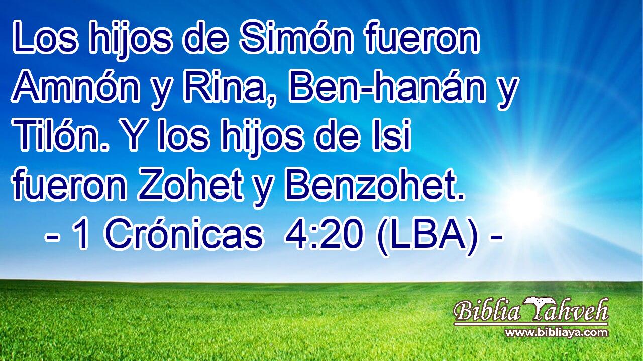 Los hijos de Simón fueron Amnón y Rina, Ben-hanán y Tilón. Y los hijos de Isi fueron Zohet y Benzohet.