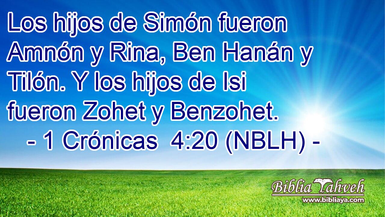  Los hijos de Simón fueron Amnón y Rina, Ben Hanán y Tilón. Y los hijos de Isi fueron Zohet y Benzohet. 