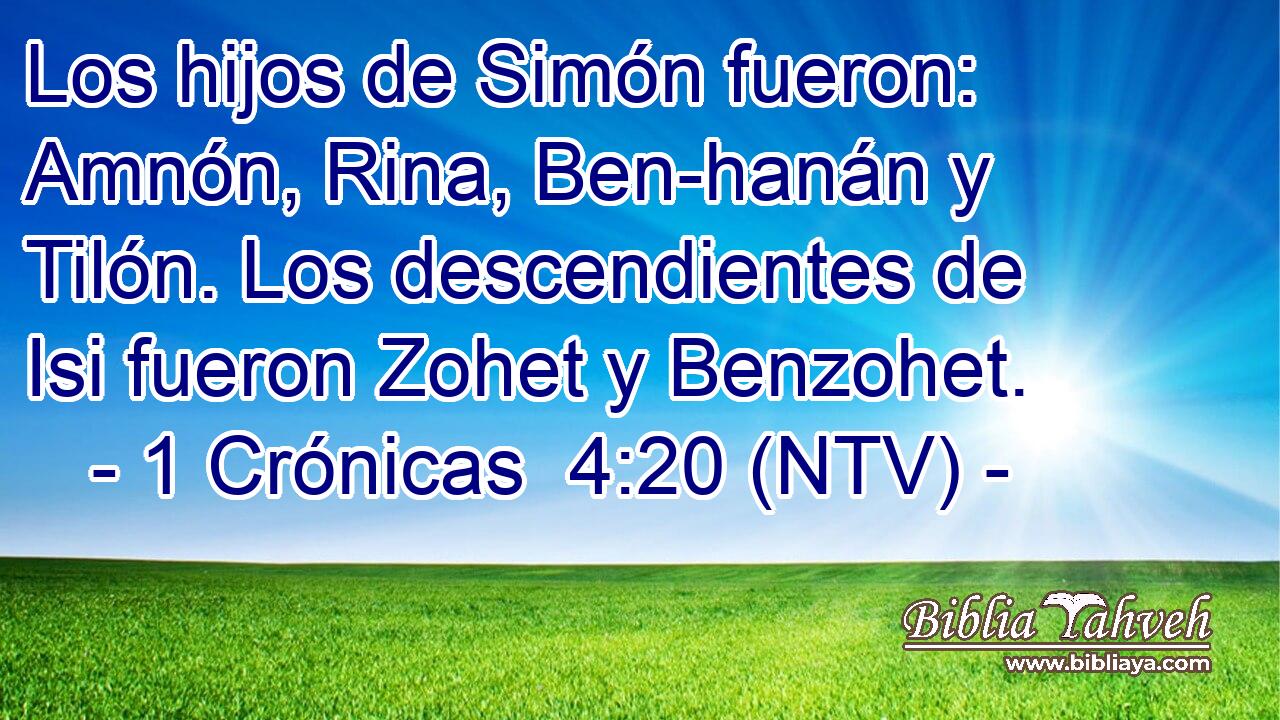 Los hijos de Simón fueron: Amnón, Rina, Ben-hanán y Tilón. Los descendientes de Isi fueron Zohet y Benzohet.